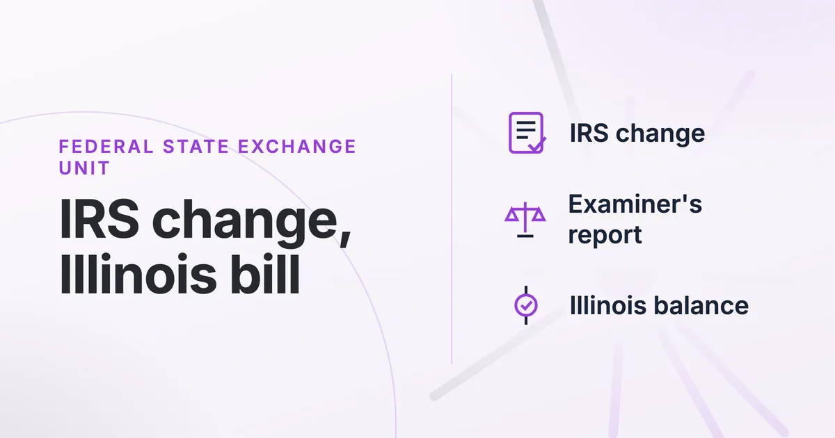 The Federal State Exchange Unit Turns Your IRS Change Into an Illinois Department of Revenue Bill